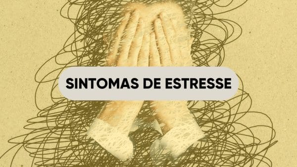 Sintomas de estresse: como identificar e tratar esse problema