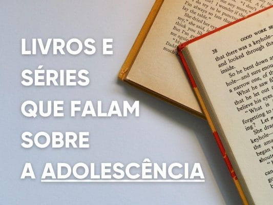 Livros e séries que falam sobre a adolescência de forma simples